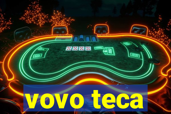 vovo teca